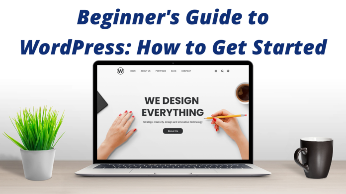 Beginner's Guide to WordPress: How to Get Started