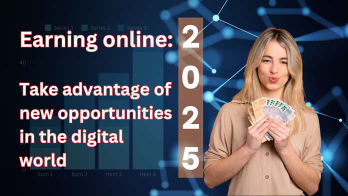 Earning online: Take advantage of new opportunities in the digital world